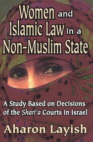 Women and Islamic Law in a Non-Muslim State (A Study Based on Decisions of the Shari'a Courts in Israel) - 9781412805841 by Ahron Layish, 9781412805841