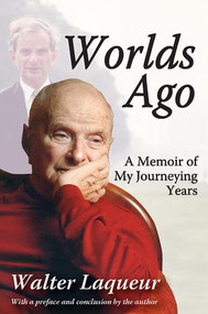 Worlds Ago (A Memoir of My Journeying Years) - 9781412862752 by Walter Laqueur, 9781412862752