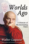 Worlds Ago (A Memoir of My Journeying Years) - 9781412862752 by Walter Laqueur, 9781412862752