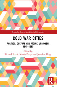 Cold War Cities (Politics, Culture and Atomic Urbanism, 1945-1965) - 9780367619909 by Richard Brook, Martin Dodge, Jonathan Hogg, 9780367619909