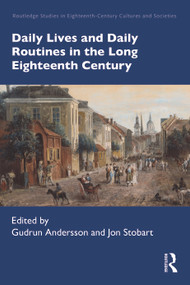 Daily Lives and Daily Routines in the Long Eighteenth Century - 9781032052595 by Gudrun Andersson, Jon Stobart, 9781032052595