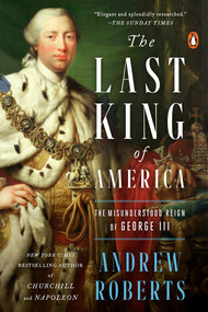 The Last King of America (The Misunderstood Reign of George III) - 9781984879288 by Andrew Roberts, 9781984879288