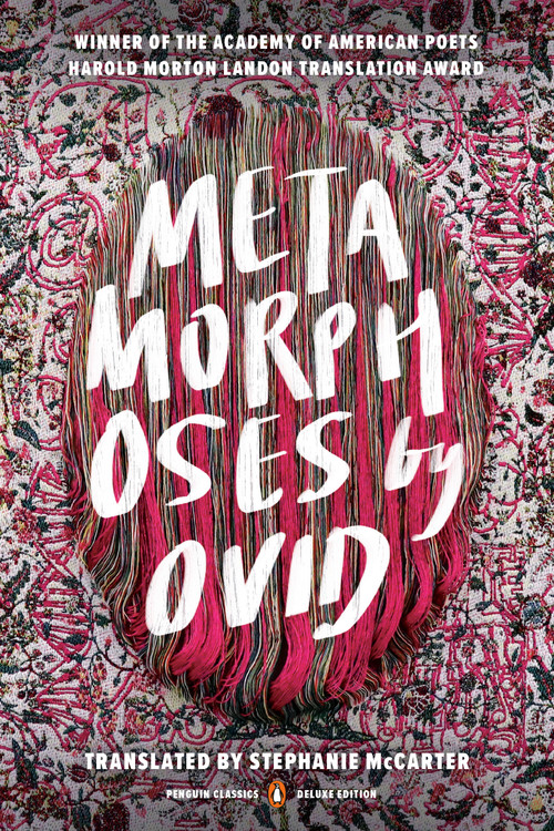 Metamorphoses ((Penguin Classics Deluxe Edition)) by Ovid, Stephanie McCarter, 9780143134237