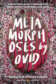 Metamorphoses ((Penguin Classics Deluxe Edition)) by Ovid, Stephanie McCarter, 9780143134237