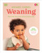 Weaning (What to Feed, When to Feed, and How to Feed Your Baby) by Annabel Karmel, 9780744092912