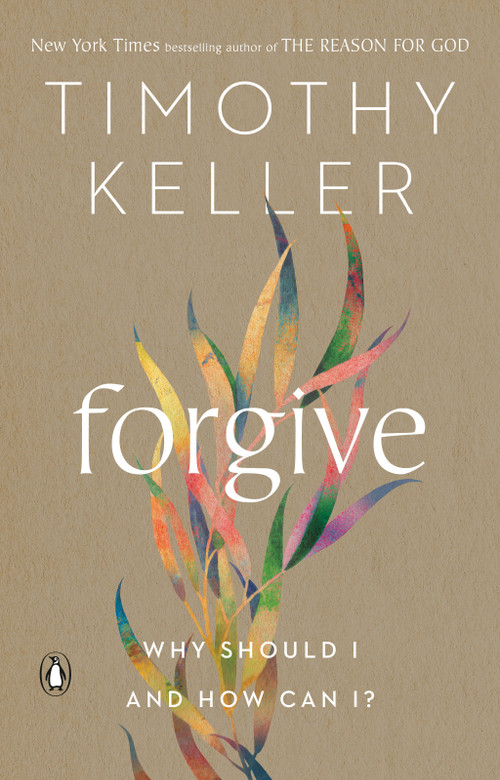 Forgive (Why Should I and How Can I?) - 9780525560760 by Timothy Keller, 9780525560760