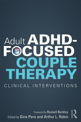 Adult ADHD-Focused Couple Therapy (Clinical Interventions) by Gina Pera, Arthur L. Robin, 9780415812108