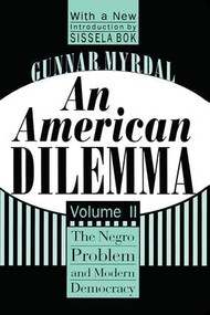 An American Dilemma (The Negro Problem and Modern Democracy, Volume 2) by Gunnar Myrdal, 9781560008576