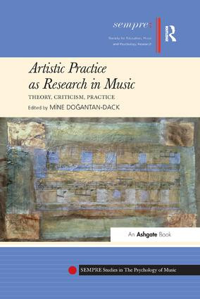 Artistic Practice as Research in Music: Theory, Criticism, Practice - 9781138284548 by Mine Dogantan-Dack, 9781138284548