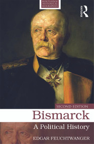 Bismarck (A Political History) - 9780415724784 by Edgar Feuchtwanger, 9780415724784