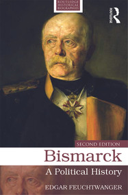Bismarck (A Political History) - 9780415724784 by Edgar Feuchtwanger, 9780415724784