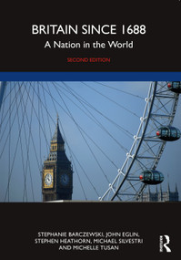 Britain since 1688 (A Nation in the World) by Stephanie Barczewski, John Eglin, Stephen Heathorn, Michael Silvestri, Michelle Tusan, 9781032257174