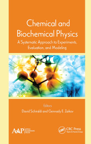 Chemical and Biochemical Physics (A Systematic Approach to Experiments, Evaluation, and Modeling) - 9781774635988 by David Schiraldi, Gennady E. Zaikov, 9781774635988