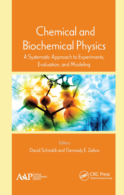Chemical and Biochemical Physics (A Systematic Approach to Experiments, Evaluation, and Modeling) - 9781774635988 by David Schiraldi, Gennady E. Zaikov, 9781774635988