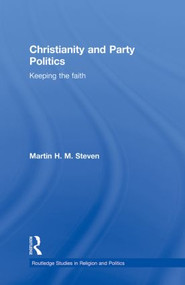 Christianity and Party Politics (Keeping the faith) - 9780415870832 by Martin Steven, 9780415870832