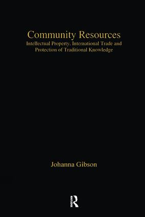 Community Resources (Intellectual Property, International Trade and Protection of Traditional Knowledge) by Johanna Gibson, 9781138278141