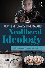 Contemporary Cinema and Neoliberal Ideology - 9781138235748 by Ewa Mazierska, Lars Kristensen, 9781138235748
