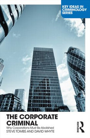 The Corporate Criminal (Why Corporations Must Be Abolished) - 9780415556378 by Steve Tombs, David Whyte, 9780415556378