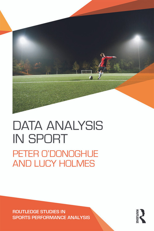 Data Analysis in Sport by Peter O'Donoghue, Lucy Holmes, 9780415739849