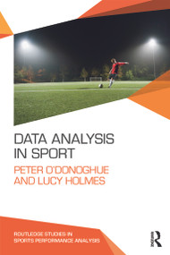 Data Analysis in Sport by Peter O'Donoghue, Lucy Holmes, 9780415739849