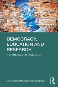 Democracy, Education and Research (The Struggle for Public Life) - 9780415605120 by John Schostak, Ivor F. Goodson, 9780415605120
