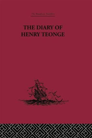 The Diary of Henry Teonge (Chaplain on Board H.M's Ships Assistance, Bristol and Royal Oak 1675-1679) by G. E Manwaring, 9781138867697