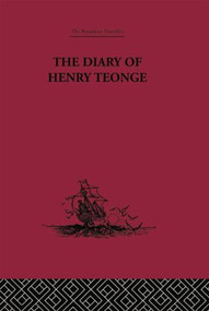 The Diary of Henry Teonge (Chaplain on Board H.M's Ships Assistance, Bristol and Royal Oak 1675-1679) by G. E Manwaring, 9781138867697