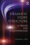 Dramatic Story Structure (A Primer for Screenwriters) by Edward J. Fink, 9780415813716