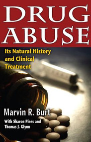 Drug Abuse (Its Natural History and Clinical Treatment) - 9781412818261 by Marvin R. Burt, Sharon Pines, Thomas J. Glynn, 9781412818261