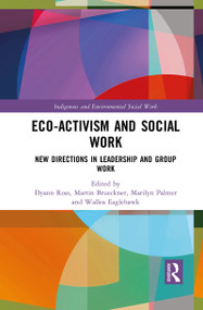 Eco-activism and Social Work (New Directions in Leadership and Group Work) - 9781032084565 by Dyann Ross, Martin Brueckner, Marilyn Palmer, Wallea Eaglehawk, 9781032084565