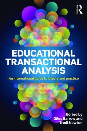 Educational Transactional Analysis (An international guide to theory and practice) by Giles Barrow, Trudi Newton, 9781138832381