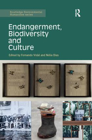 Endangerment, Biodiversity and Culture by Fernando Vidal, Nélia Dias, 9781138743564