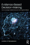 Evidence-Based Decision-Making (How to Leverage Available Data and Avoid Cognitive Biases) - 9781138485297 by Andrew D. Banasiewicz, 9781138485297