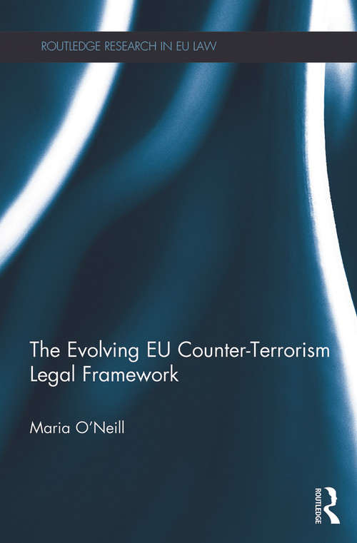 The Evolving EU Counter-terrorism Legal Framework - 9780415724517 by Maria O'Neill, 9780415724517