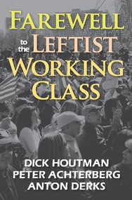 Farewell to the Leftist Working Class - 9781412849531 by Peter Achterberg, 9781412849531