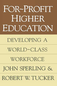 For-profit Higher Education (Developing a World Class Workforce) - 9781560009375 by John Sperling, 9781560009375