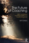The Future of Coaching (Vision, Leadership and Responsibility in a Transforming World) - 9781138829336 by Hetty Einzig, 9781138829336