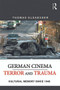 German Cinema - Terror and Trauma (Cultural Memory Since 1945) by Thomas Elsaesser, 9780415709279