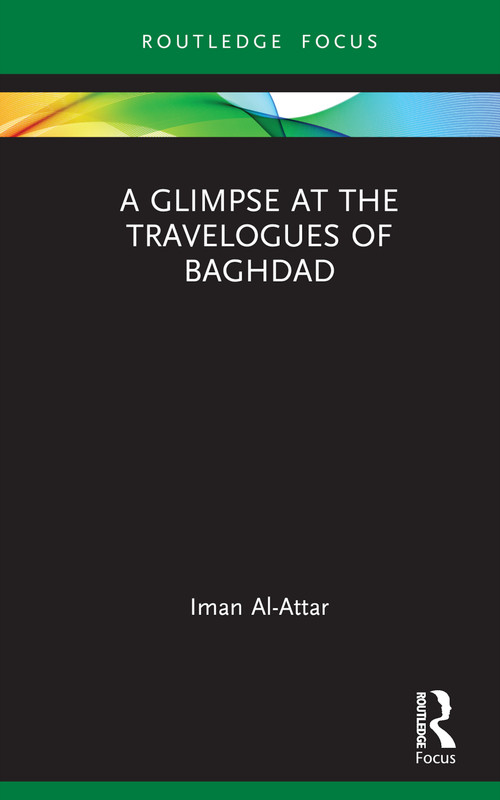 A Glimpse at the Travelogues of Baghdad by Iman Al-Attar, 9781032188102