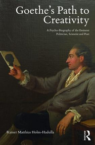 Goethe's Path to Creativity (A Psycho-Biography of the Eminent Politician, Scientist and Poet) - 9781138626041 by Rainer Holm-Hadulla, 9781138626041