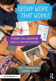 Group Work that Works (Student Collaboration for 21st Century Success) - 9781138668966 by Paul J. Vermette, Cynthia L. Kline, 9781138668966