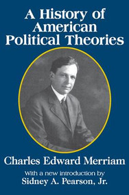 A History of American Political Theories - 9781412807142 by Charles Merriam, 9781412807142