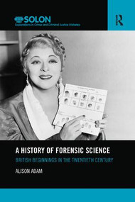 A History of Forensic Science (British beginnings in the twentieth century) - 9781138304796 by Alison Adam, 9781138304796