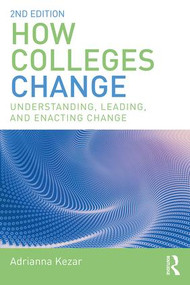 How Colleges Change (Understanding, Leading, and Enacting Change) - 9781138562646 by Adrianna Kezar, 9781138562646