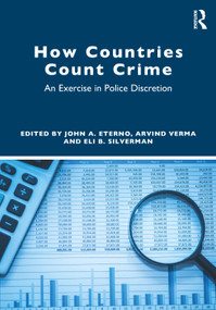 How Countries Count Crime (An Exercise in Police Discretion) by John A. Eterno, Arvind Verma, Eli B. Silverman, 9780367489625