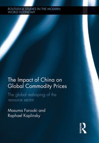 The Impact of China on Global Commodity Prices (The Disruption of the World's Resource Sector) - 9780415869928 by Masuma Farooki, Raphael Kaplinsky, 9780415869928