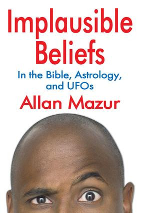 Implausible Beliefs (In the Bible, Astrology, and UFOs) - 9781412847544 by Allan Mazur, 9781412847544