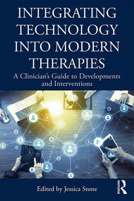 Integrating Technology into Modern Therapies (A Clinician's Guide to Developments and Interventions) - 9781138484580 by Jessica Stone, 9781138484580