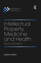 Intellectual Property, Medicine and Health - 9780367593780 by Johanna Gibson, 9780367593780