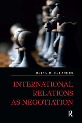 International Relations as Negotiation by Brian R Urlacher, 9781612054162